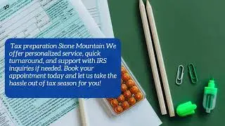 Affordable Tax Preparation Services in Stone Mountain - Maximize Your Refund!