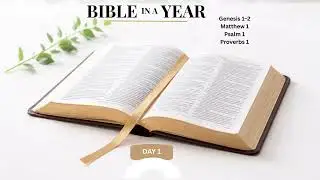 Bible in a Year &mdash; Day 1| Genesis 1-2, Matthew 1, Psalm 1, Proverbs 1