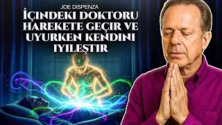 Bu Sözleri Kullan ve Bedenin Uykuda İyileşmeye Başlasın | İçsel Doktoru Etkinleştir – Joe Dispenza
