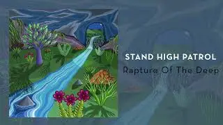 STAND HIGH PATROL - Rapture Of The Deep