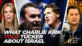 Megyn Reveals New Info About What Charlie Kirk Told Tucker About Israel Before Turning Point Event