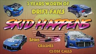 Skid Happens - 3 years worth of drift fails