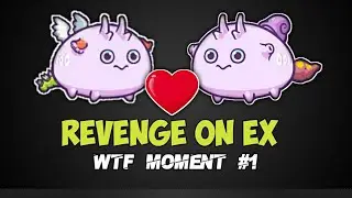 REVENGE ON EX || AXIE WTF MOMENT || AXIE. EXE