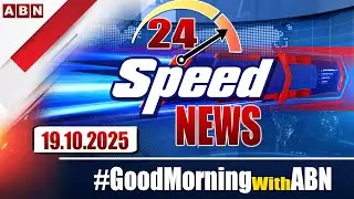 Speed News | 24 Headlines | 19-10-2025 | #morningwithabn | ABN Telugu