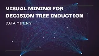 VISUAL MINING FOR DECISION TREE INDUCTION(DATA MINING)