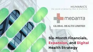 Medanta: Six-Month Financials, Expansion, and Digital Health Strategy