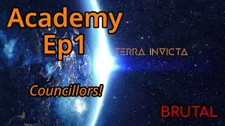 Terra Invicta - The Academy Let's Play BRUTAL difficulty - Episode 1 - Councillors!