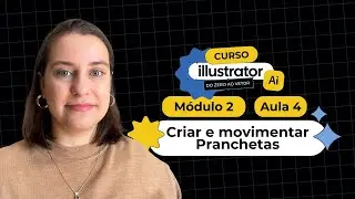 Como criar e movimentar PRANCHETAS no Illustrator - Curso Illustrator M&oacute;dulo 2  Aula 4