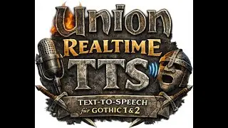 Gothic 1&2 - Union Realtime TTS - Live generierte TTS f&uuml;r jedermann's liebling's Mod