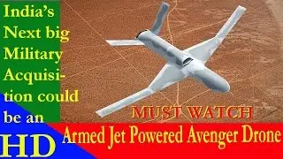 India&rsquo;s next big military acquisition could be an Armed Jet Powered Avenger Drone