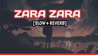 ZARA ZARA SLOW+REVERB SAD SONG NIGHT CRY SONGS HEART BROKEN SONG MINDRELAX SONG LYRICS SONG