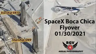 Starship SN9 & SN10 Aerial Flyover!