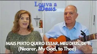 MAIS PERTO QUERO ESTAR, MEU DEUS, DE TI (Nearer, My God, to Thee) - Fé - Esperança - Confiança
