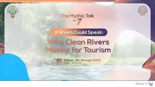 The Mythic Talk Episode 7 - If Rivers Could Speak: Why Clean Rivers Matter for Tourism
