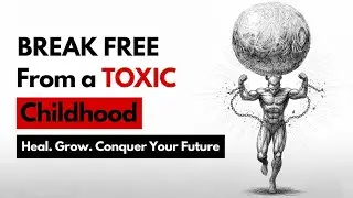 Break Free From a Toxic Childhood 🧠 | Heal, Grow & Take Back Control