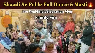 Shaadi Se Pehle Full Dance & Masti 🔥 | Pre Wedding Celebration Vlog | Family Fun 🎉 #dance