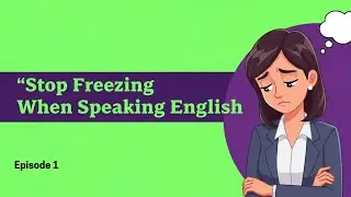 “How to Speak English Confidently Even If You Freeze Up | Beginner Friendly Episode 1