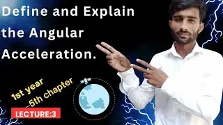 Define and Explain the Angular Acceleration 1st physics in Urdu\Hindi|5th chapter physics|