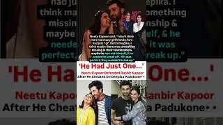 Neetu Kapoor defended Ranbir Kapoor after he cheated on Deepika #news#ranbirkapoor#deepikapadukone