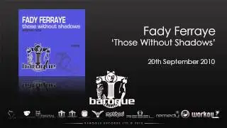 Fady Ferraye - Those Without Shadows (Original Mix)