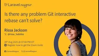 Is there any problem Git Interactive Rebase can't solve? - Laravel Nagpur Meetup - August 2025