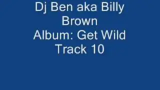Dj Ben aka Billy Brown - Get Wild - Track 10