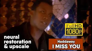 Haddaway - I Miss You (1080/50 neural enhanced & upscale)