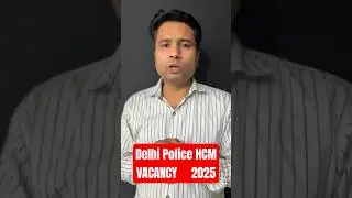 HCM Delhi Police Vacancy 2025 | Delhi Police HCM Notification OUT #delhipolicehcm #delhipolice2025