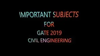 MAJOR TOPICS FOR GATE 2019 CIVIL ENGINEERING| PREPARATION STRATEGY