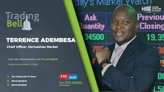 The Trading Bell  Show, Terrence Adembesa, Derivatives Market Director, NSE