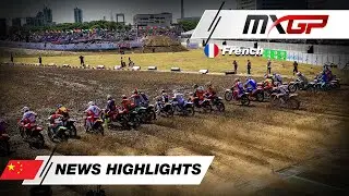News Highlights en fran&ccedil;ais 2025 | The Oriental Beauty Valley MXGP of China