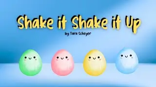 Shake it Shake it Up  (by Tara Scheyer) VIDEO