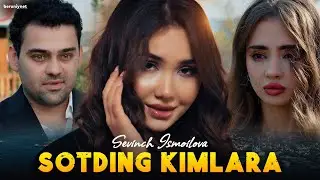 Sevinch Ismoilova - Sotding kimlara (Official Music Video 2026)