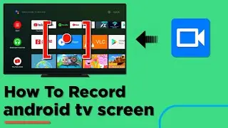 How To Record Android TV Screen | HD Recording | Mi Box & Android TV