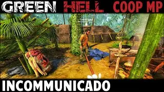 Incommunicado | Green Hell CO-OP Multiplayer Gameplay | EP 31