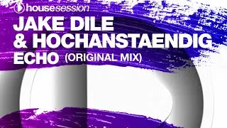 Jake Dile & Hochanstaendig - Echo (Original Mix)