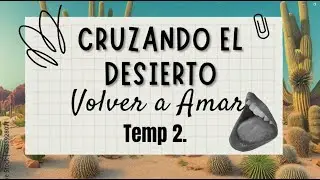 Volver a amar | Cruzando el desierto T2 Ep 12