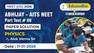 Physics | Abhijay AITS | PT 06 | Alok Verma Sir |
