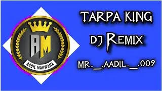 TARPA KING - FULL DJ REMIX SONG - NEW PED 2026 - TRENDING SONG - EDIT BY MR._.AADIL._.009
