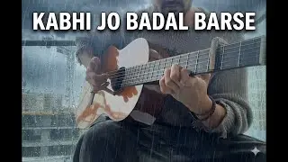 Kabhi ji badal barse - Fingerstyle Guitar cover | Lesson on my channel | Tutorial easy
