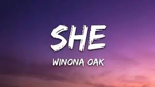 Winona Oak - SHE (Lyrics)