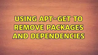 Ubuntu: Using apt-get to remove packages and dependencies