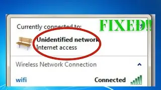HOW TO FIX UNIDENTIFIED NETWORK WINDOWS