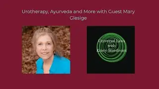 Urotherapy, Ayurveda and More with Guest Mary Glesige