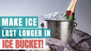 4 Easy Tips to Make Ice Last Longer in an Ice Bucket