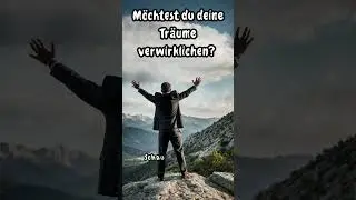 M&ouml;chtest du deine Tr&auml;ume verwirklichen?