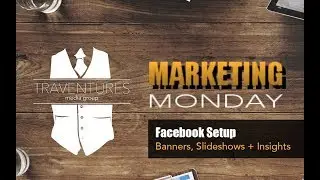 Marketing Monday - Facebook Banner Video, Slideshow and Insights