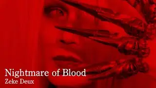 Zeke Deux「Nightmare of Blood」Official Music Video