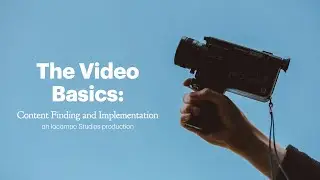 The Video Basics: Content Finding and Implementation &mdash;&nbsp;Iacampo Studios
