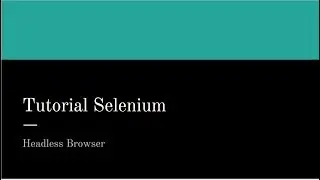 Tutorial Selenium Cap&iacute;tulo 20: Headless Browser